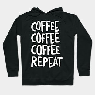 Coffee Coffee Coffee Repeat funny Caffeine lovers Hoodie